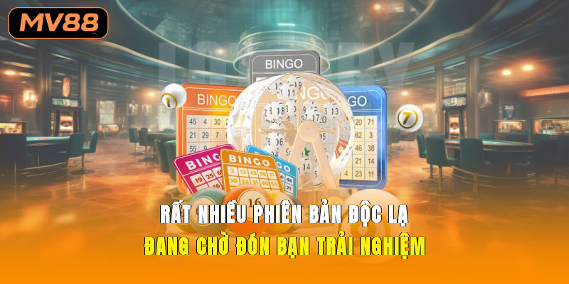 Rất nhiều phiên bản độc lạ đang chờ đón bạn trải nghiệm