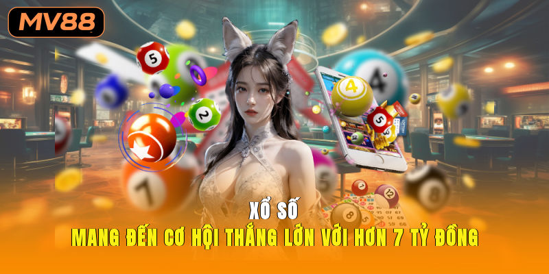 Xổ Số Mang Đến Cơ Hội Thắng Lớn Với Hơn 7 Tỷ Đồng